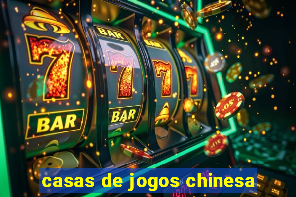 casas de jogos chinesa